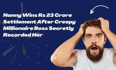 Nanny Wins Rs 23 Crore Settlement After Creepy Millionaire Boss Secretly Recorded Her