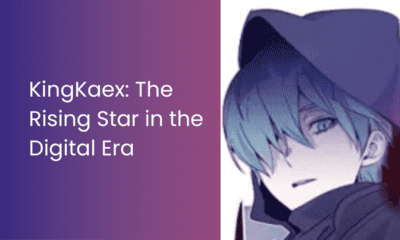 KingKaex: The Rising Star in the Digital Era